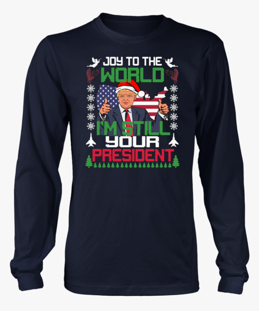 Joy To The World I’m Still Your President Trump Christmas - Born In September Shirts, HD Png Download, Free Download