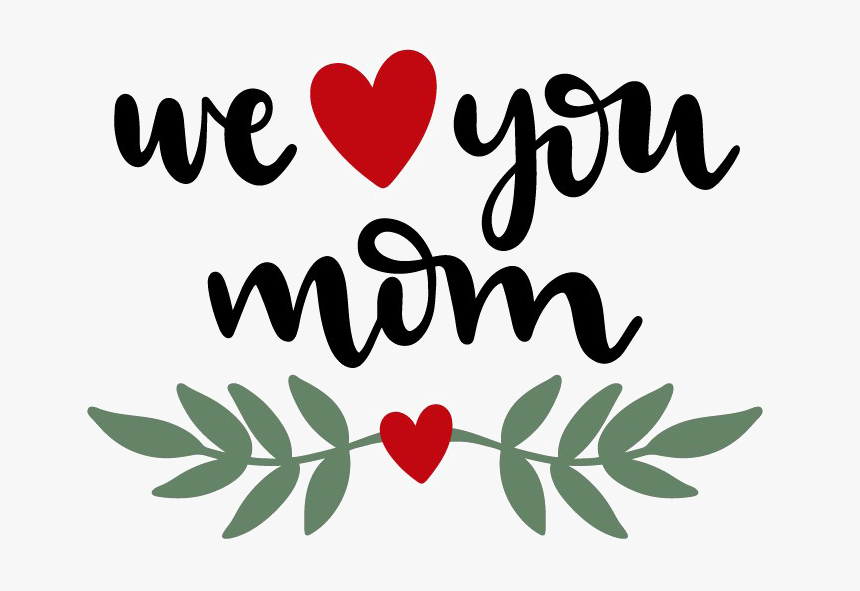 I Love You Mom Png Clipart - We Love You Png, Transparent Png, Free Download