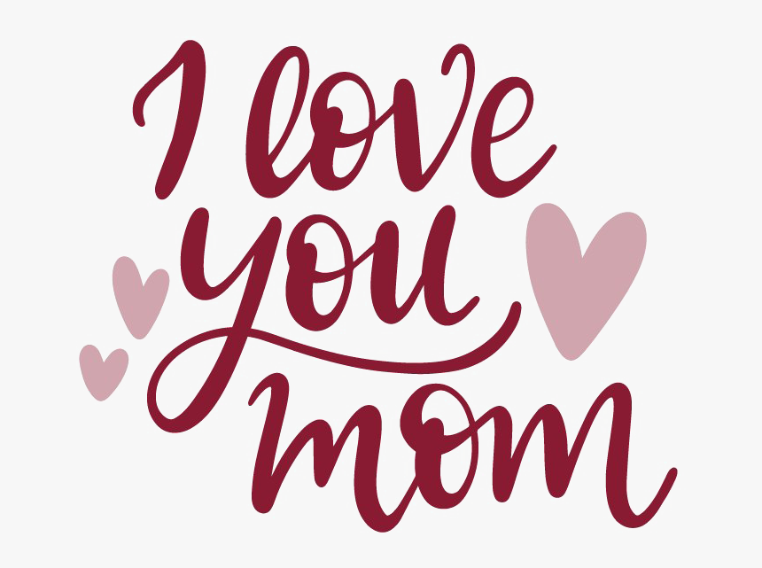 I Love You Mom Png Image - Love You Mom Png, Transparent Png - kindpng