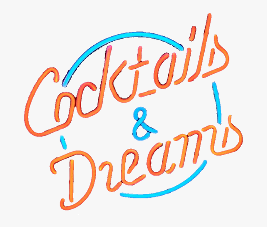 #neon #sign #cocktail #drink #dream #dreams #neonsign - Calligraphy, HD Png Download, Free Download