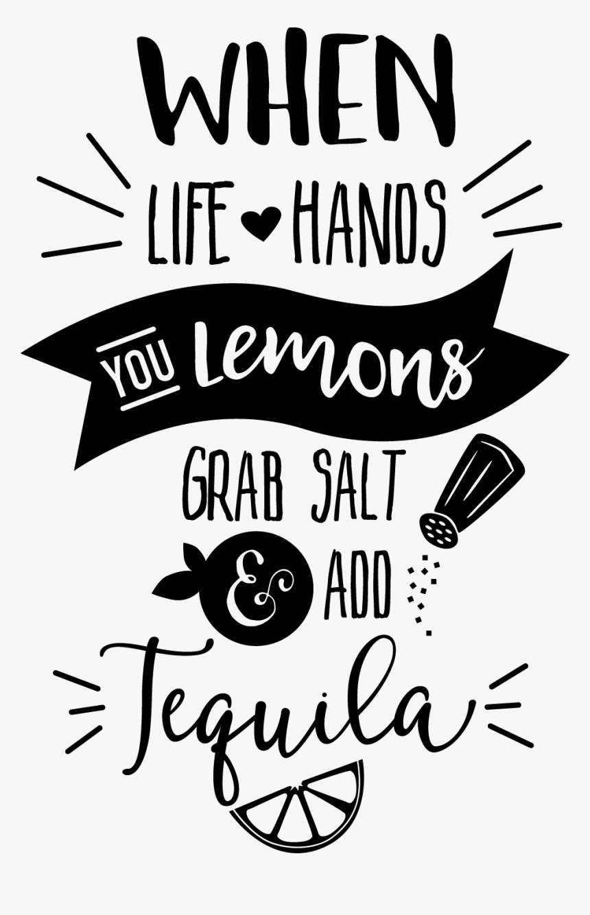 Life Gives You Lemons Add Tequila, HD Png Download, Free Download