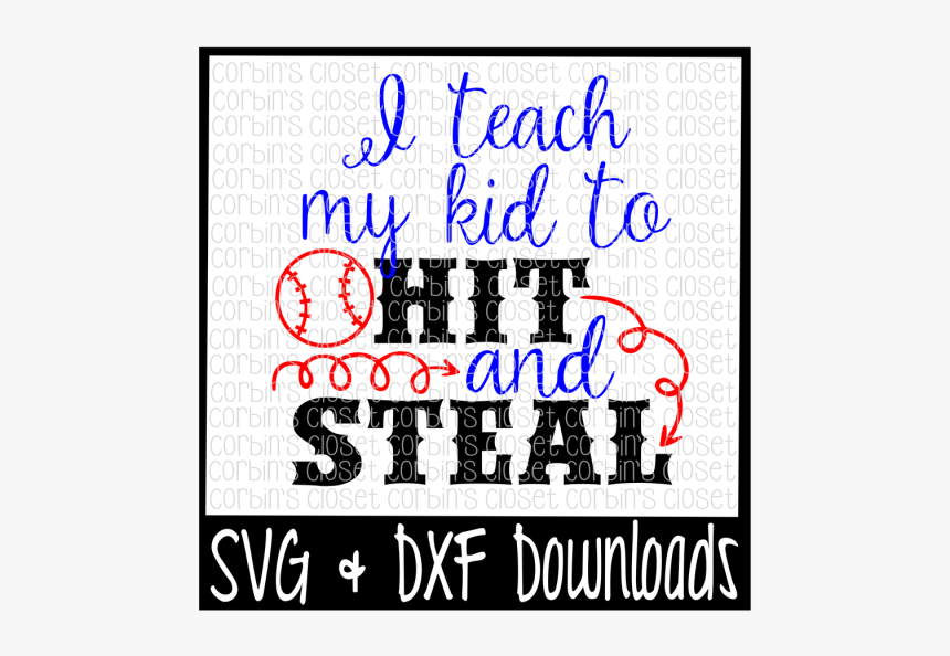 Baseball Svg * I Teach My Kid To Hit And Steal Cut - Poster, HD Png Download, Free Download