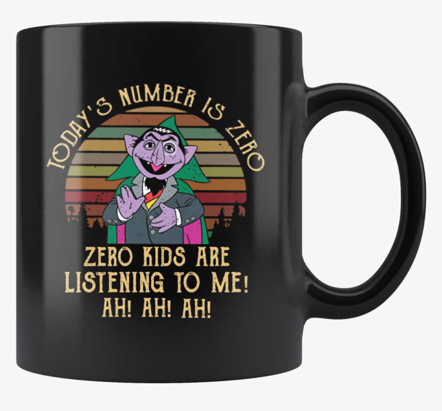 Today"s Number Is Zero Zero Kids Are Listening To Me - Mug, HD Png Download, Free Download