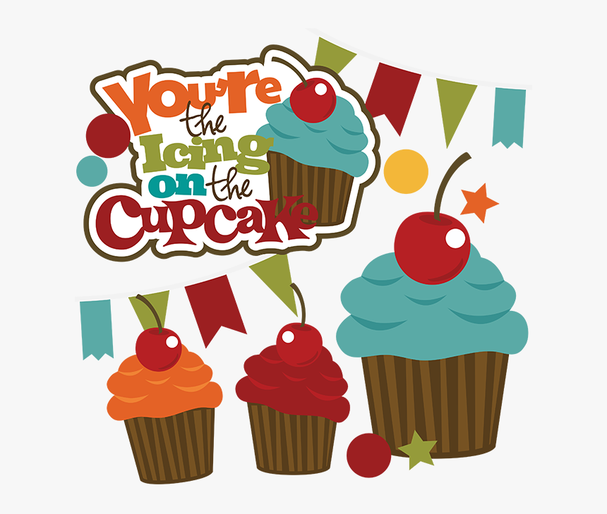 You Re The Icing On The Cupcake Svg Cupcake Svg File Cupcake Hd Png Download Kindpng