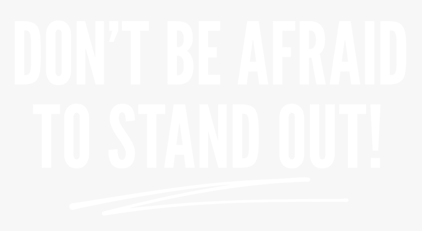 Don"t Be Afraid To Stand Out - Poster, HD Png Download, Free Download