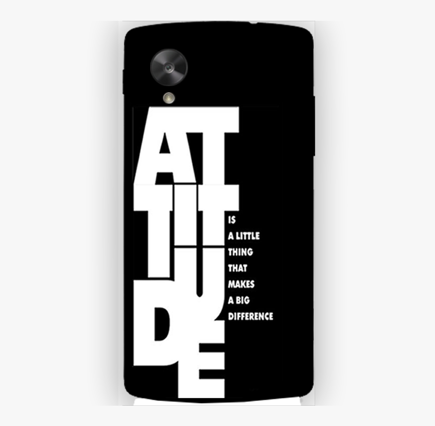 Transparent Nexus 5 Png - Attitude Is A Little Thing That Makes, Png Download, Free Download