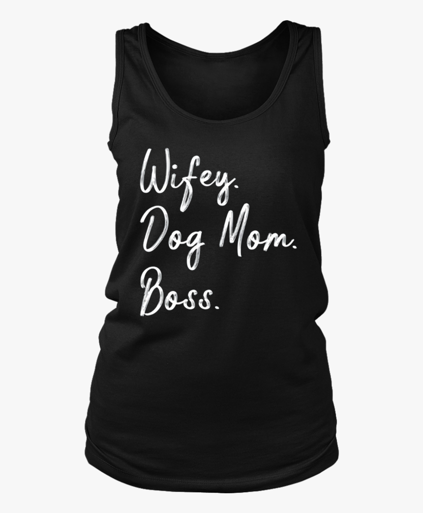 Wifey Dog Mom Boss - Sleeveless Shirt, HD Png Download, Free Download