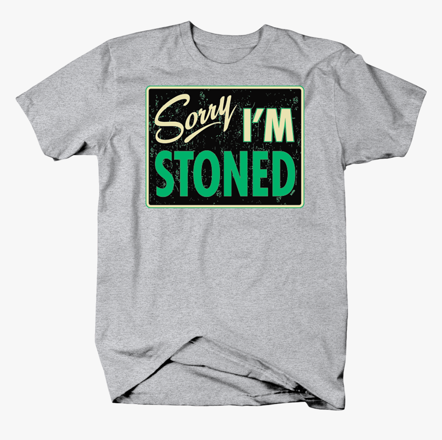 Sorry I 039 M Stoned Chill Vibes Marijuana High Weed - Tinyhumans Stole My Heart, HD Png Download, Free Download