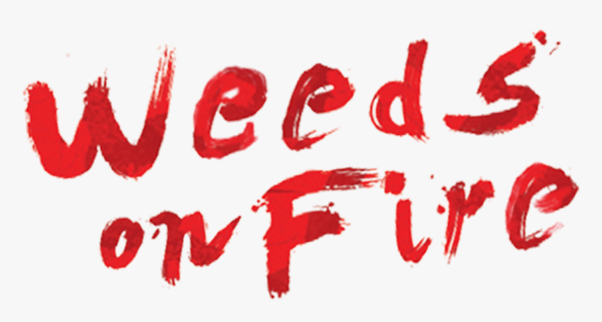 Weeds On Fire - Calligraphy, HD Png Download, Free Download