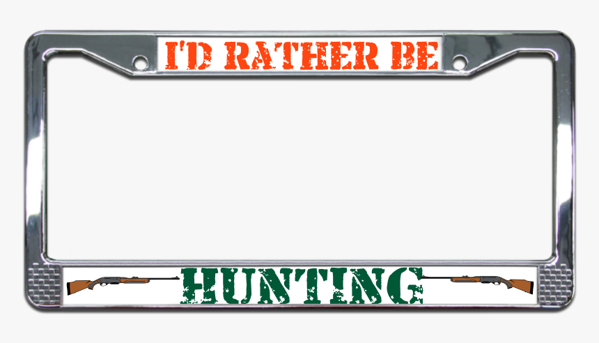 I"d Rather Be Hunting Plate Frame - Atish Name, HD Png Download, Free Download