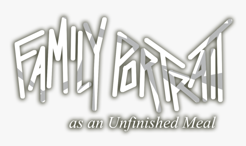 Family Portrait As An Unfinished Meal - Calligraphy, HD Png Download, Free Download