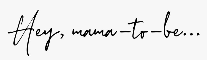 Hey Mama To Be-bw - Calligraphy, HD Png Download, Free Download