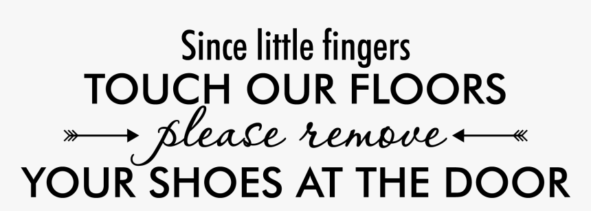 Little Fingers Touch Our Floors Wall Quotes™ Decal - Parallel, HD Png Download, Free Download