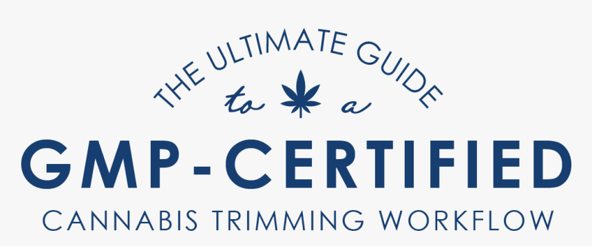 Gmp-certified Processes For A Commercial Cannabis Trimmer - Graphic Design, HD Png Download, Free Download