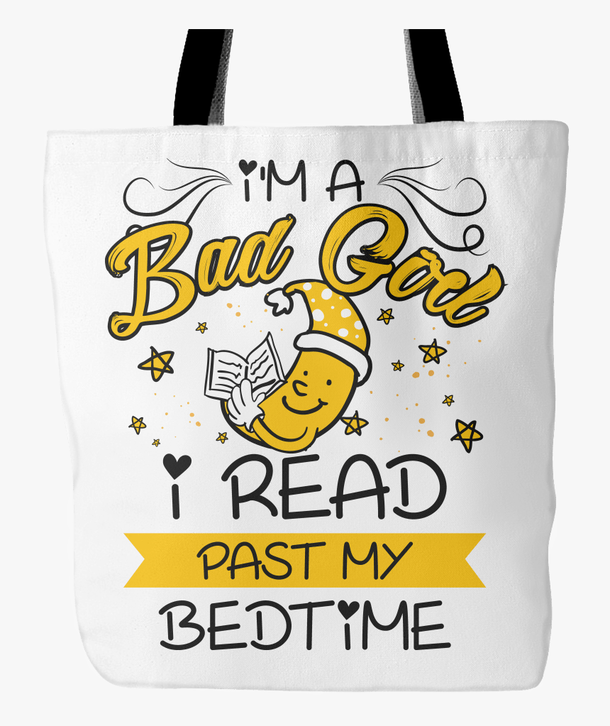 I"m A Bad Girl I Read Past My Bedtime Tote Bag - Tote Bag, HD Png Download, Free Download