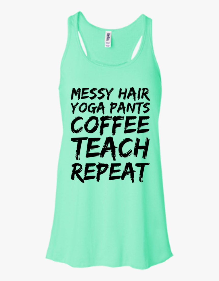 Messy Hair Yoga Pants Coffee Teach Repeat Flowy Racerback - Active Tank, HD Png Download, Free Download