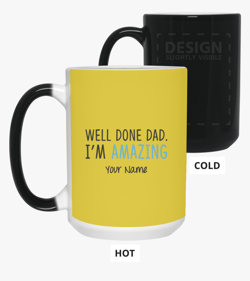 Well Done Dad I"m Amazing Father"s Day 15 Oz - Mug, HD Png Download, Free Download