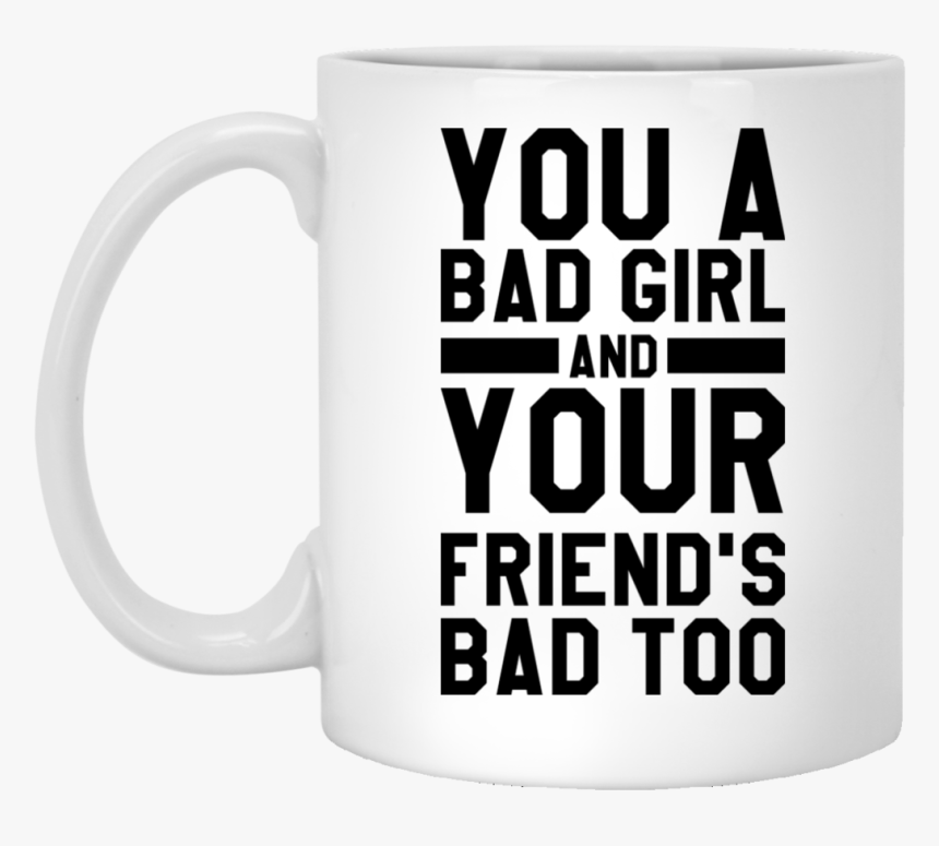 You A Bad Girl Mug - Beer Stein, HD Png Download, Free Download