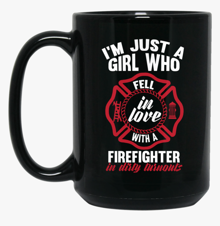 Girl Fell In Love With A Firefighter 15 Oz, HD Png Download, Free Download