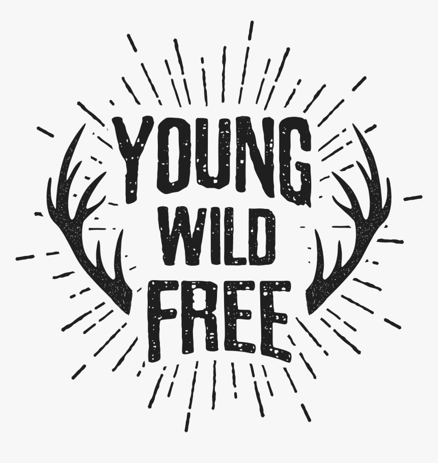 Wild and free надпись. Young Wild free леттеринг. Иллюстративные надписи. Надпись с рогами.