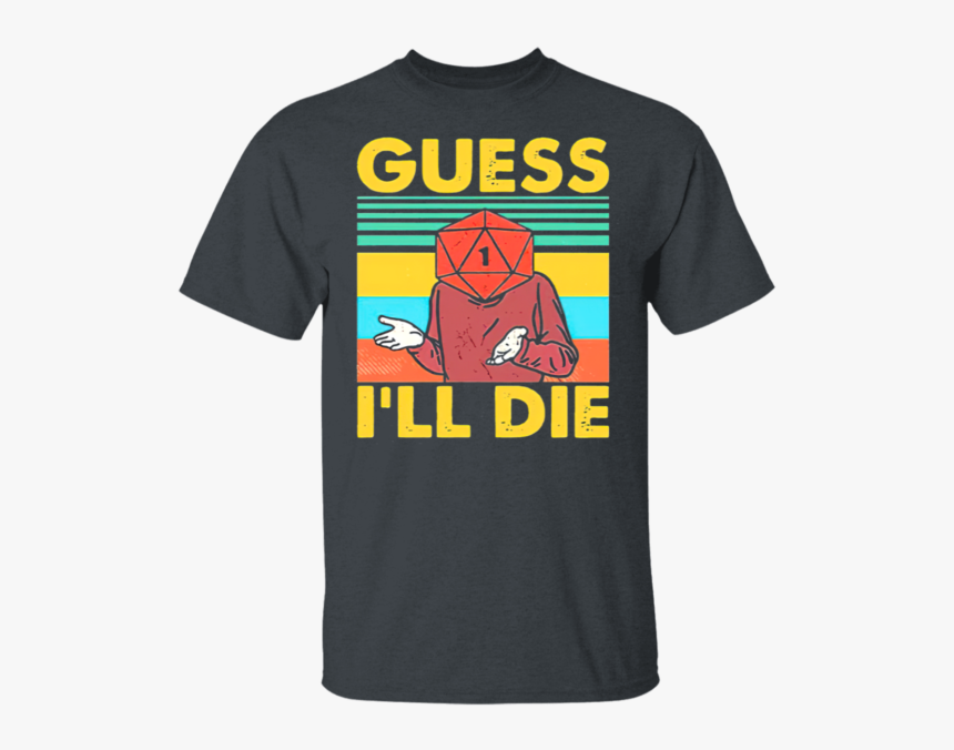 Guess I’ll Die D20 T-shirt, HD Png Download, Free Download