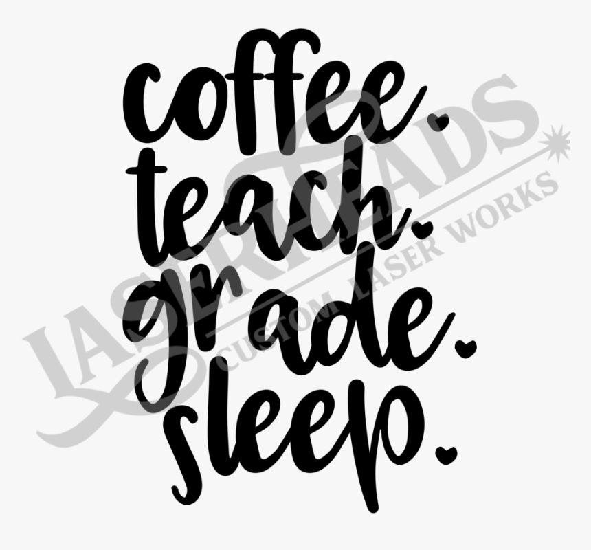 Coffee Teach Grade Sleep - Calligraphy, HD Png Download, Free Download