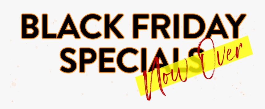 Black Friday Speicials Now Over - Poster, HD Png Download, Free Download