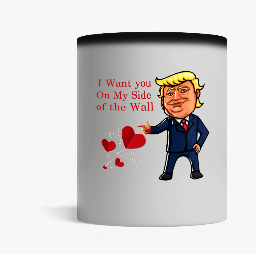 Donald Trump I Want You On My Side Of The Wall Mug - Trump Valentines Mug, HD Png Download, Free Download