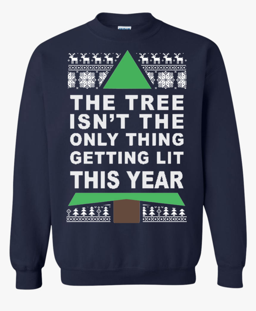 The Tree Isn"t The Only Thing Getting Lit This Year - Christmas Tree Isn T The Only Thing Getting Lit This, HD Png Download, Free Download