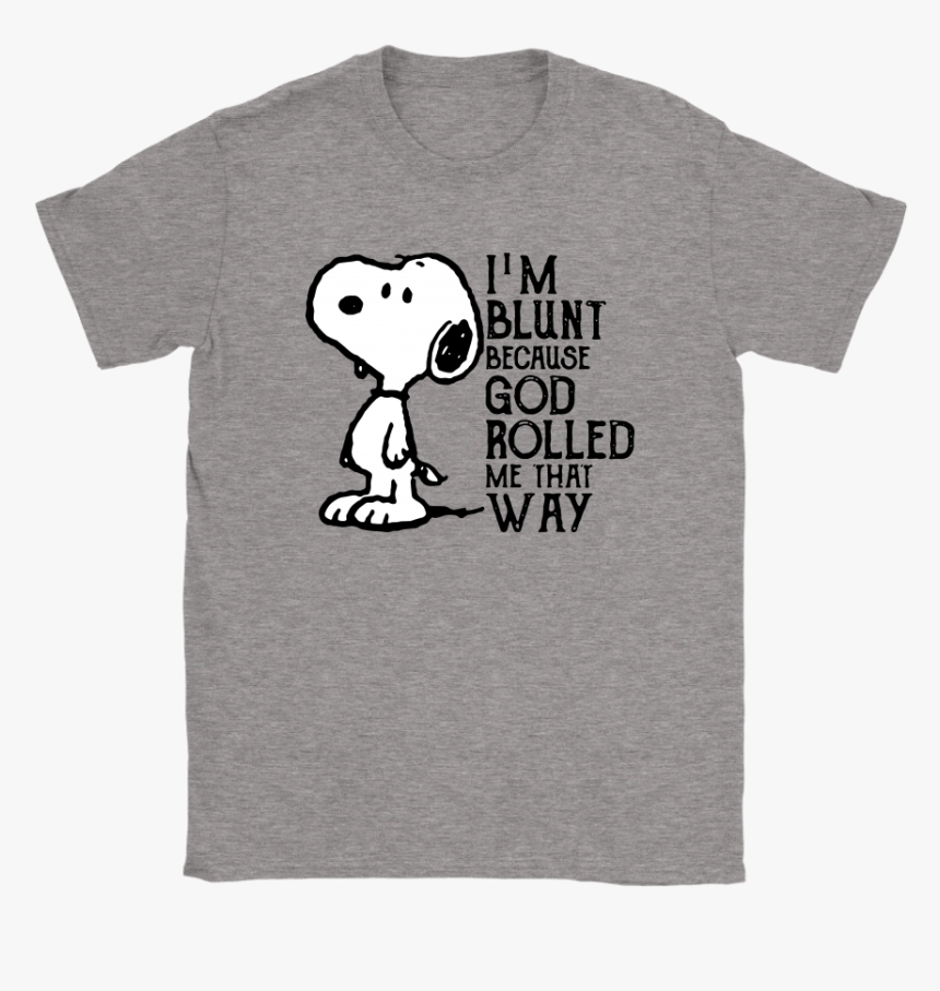 I"m Blunt Because God Rolled Me That Way Snoopy Shirts - Autism Shirts Babby Yoda, HD Png Download, Free Download