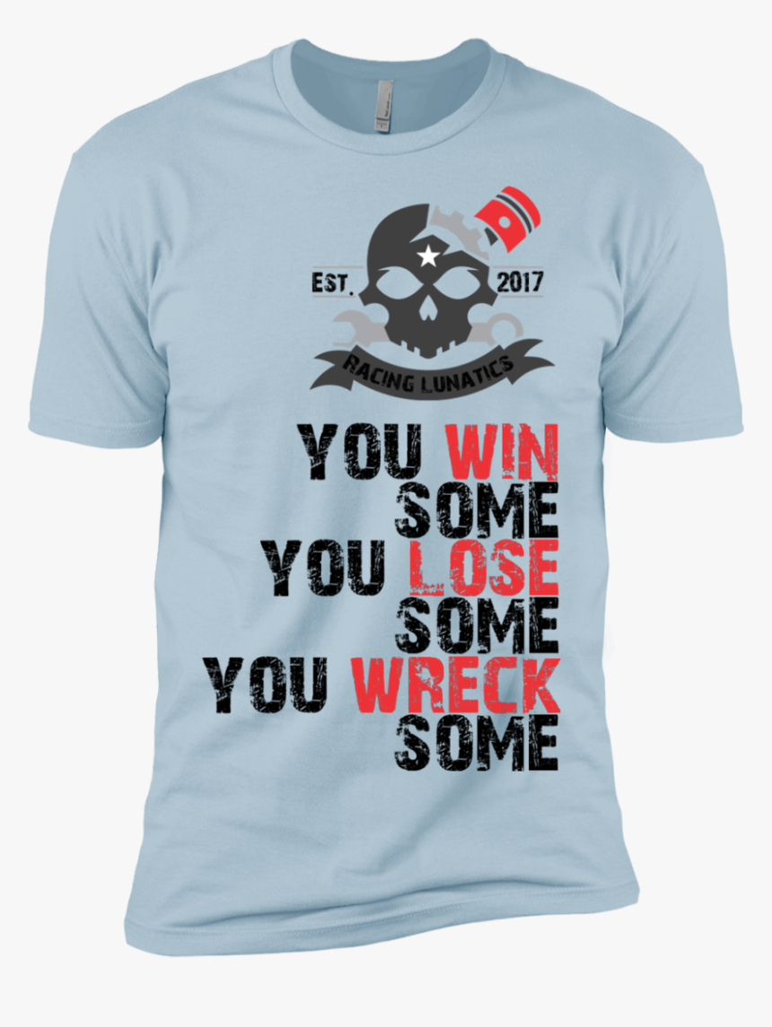 You Win Some You Lose Some You Wreck Some - Active Shirt, HD Png Download, Free Download