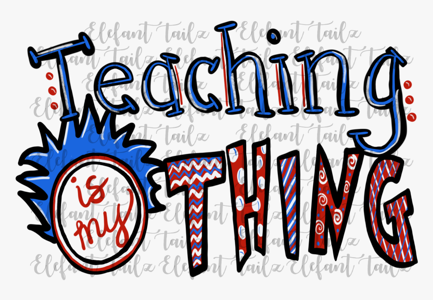 Teaching Is My Thing, HD Png Download, Free Download