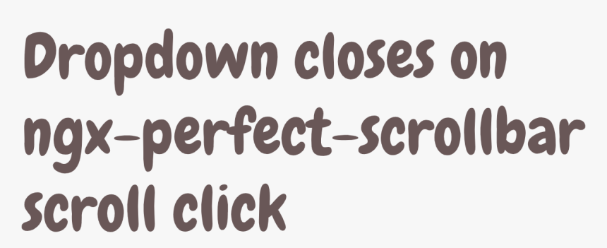 Scroll Click On Ngx Perfect Scrollbar Closes The Dropdown - Calligraphy, HD Png Download, Free Download