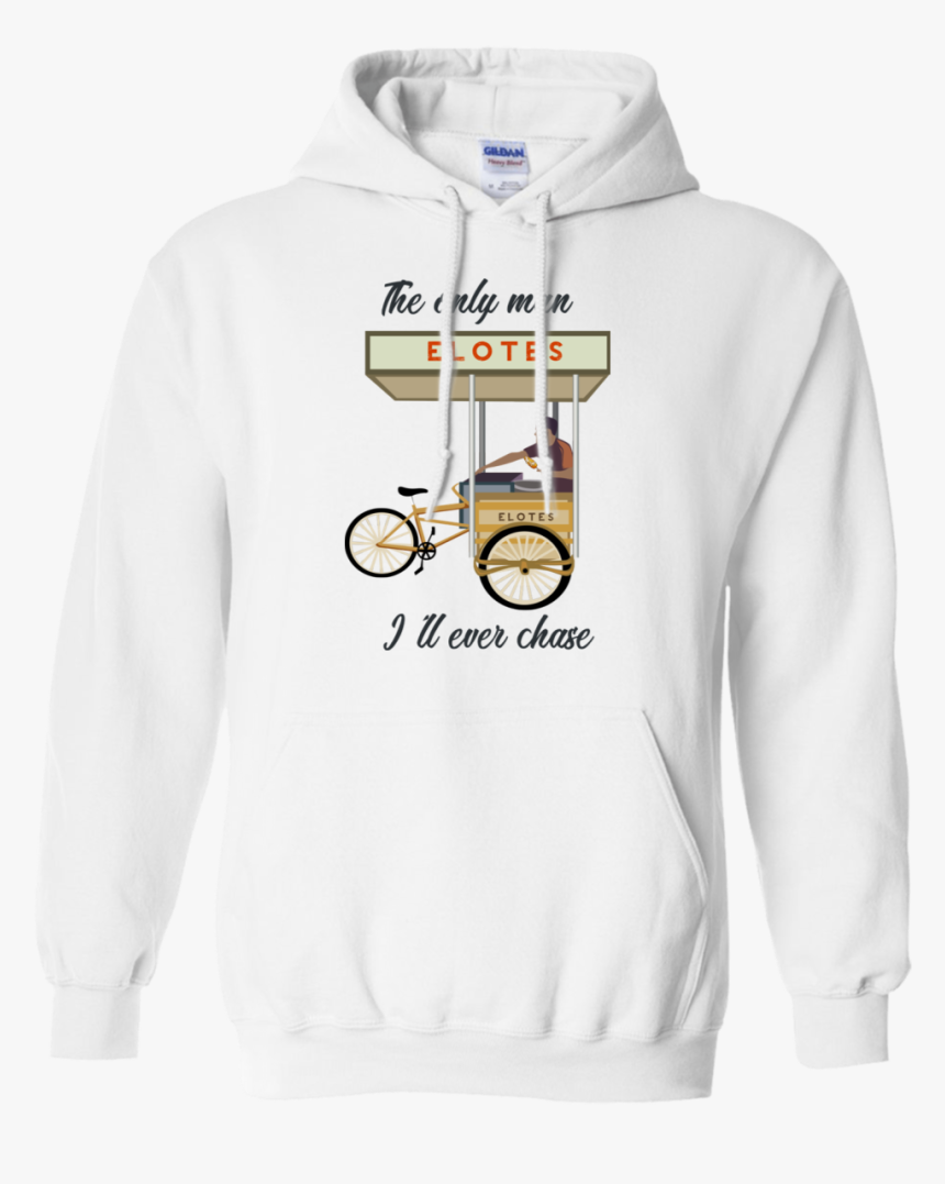 The Only Man I"ll Never Chase Elotes"
 Class="lazyload - Hoodie, HD Png Download, Free Download