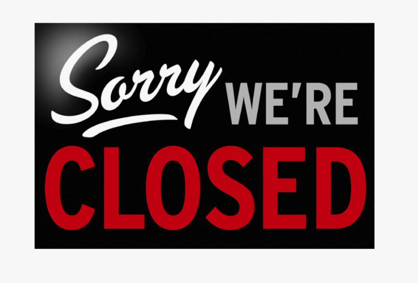 Sorry We Are Closed Png Were Closed Sign, Transparent Png kindpng