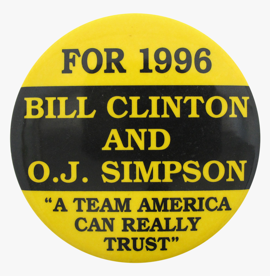 Bill Clinton And Oj Simpson For 1996 Political Button - North Central Texas College, HD Png Download, Free Download