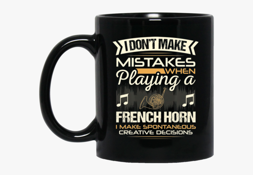 A Coffee Mug For French Horn Players That Don"t Make - Mug, HD Png Download, Free Download