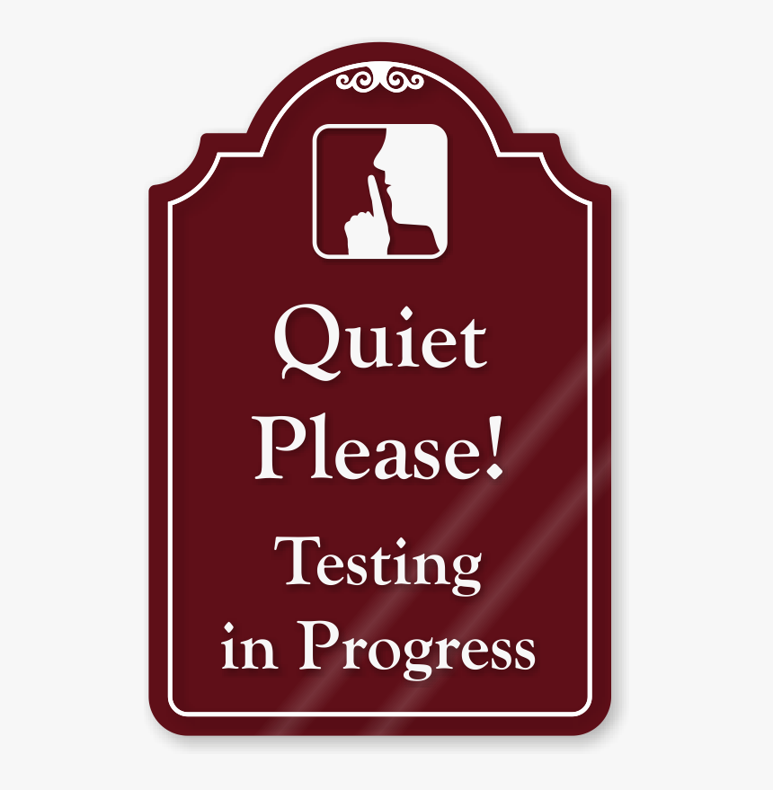 quiet-please-testing-in-progress-showcase-sign-sku-sign-hd-png