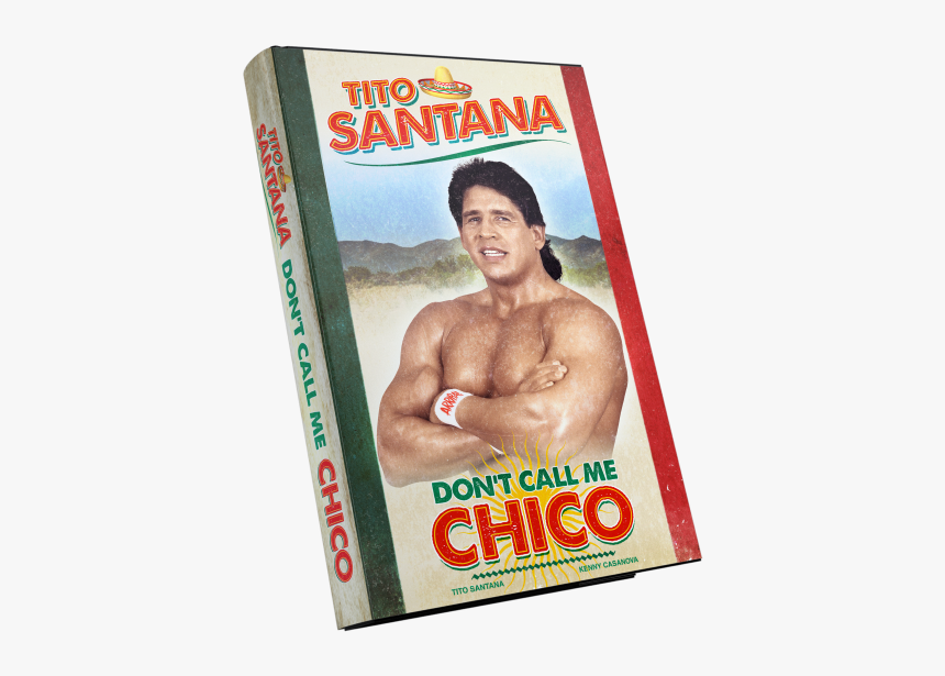 Don T Call Me Chico Tito Santana, HD Png Download, Free Download