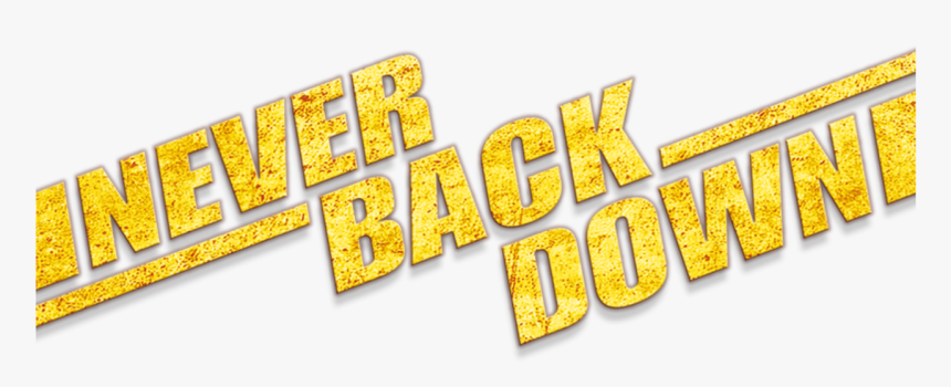 Never Back Down, HD Png Download, Free Download