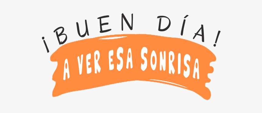 Buen Dia A Ver Esa Sonrisa - Calligraphy, HD Png Download, Free Download