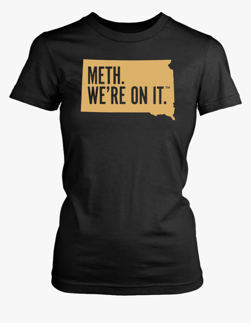 Meth We Re On It Shirt, HD Png Download, Free Download