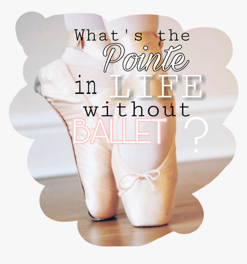 #balletquote #ballet #pointeshoes #pointe #pointequote - Wood, HD Png Download, Free Download