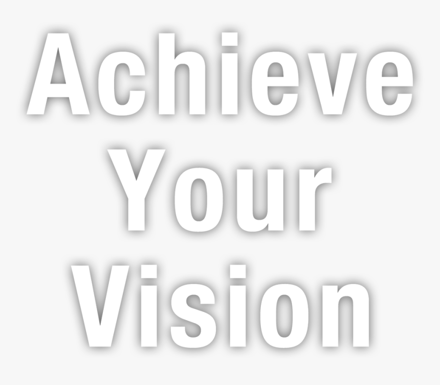 Achieve Your Vision - Graphics, HD Png Download, Free Download