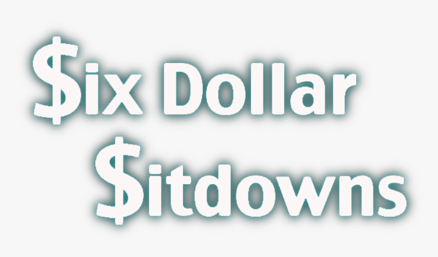 Six Dollar Sitdowns - Graphic Design, HD Png Download, Free Download