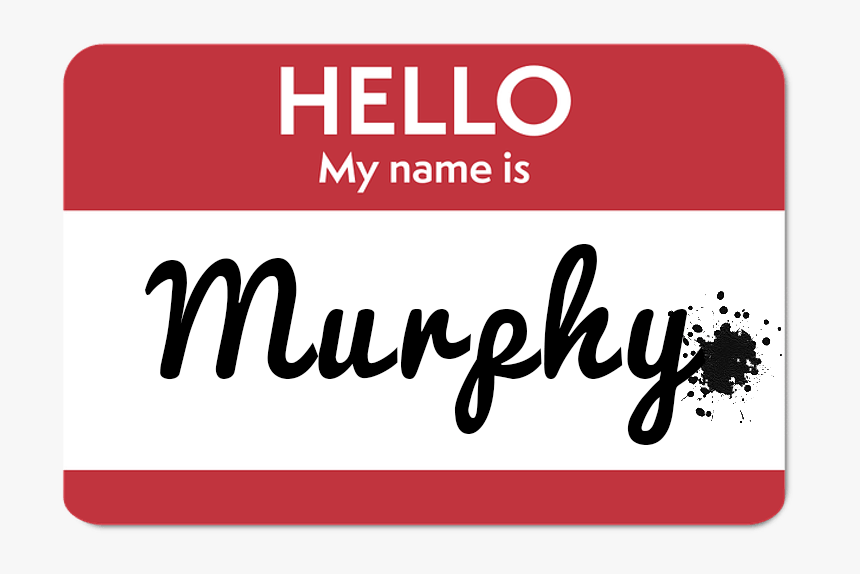 Murphy"s Name Tag - Hello I Am Here, HD Png Download, Free Download