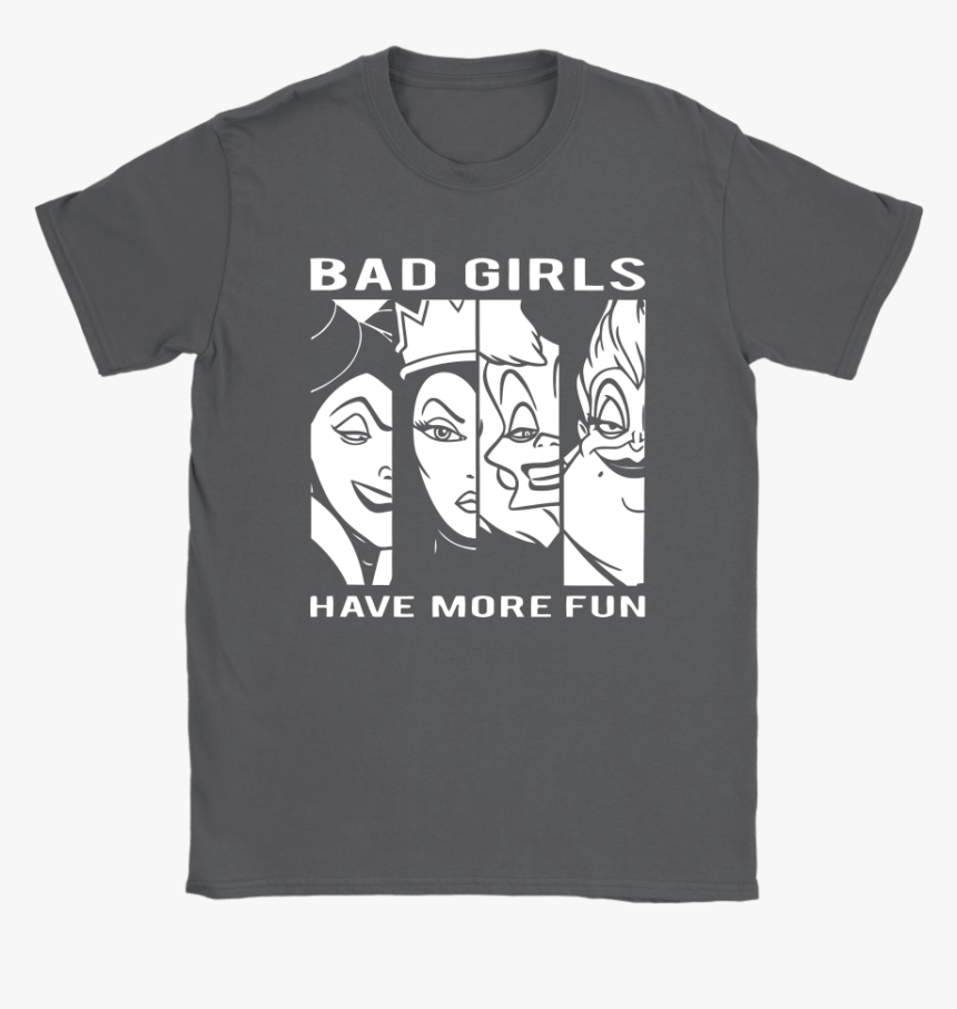 Disney Queens Bad Girls Have More Fun Shirts - Disney Bad Girls Tee, HD Png Download, Free Download