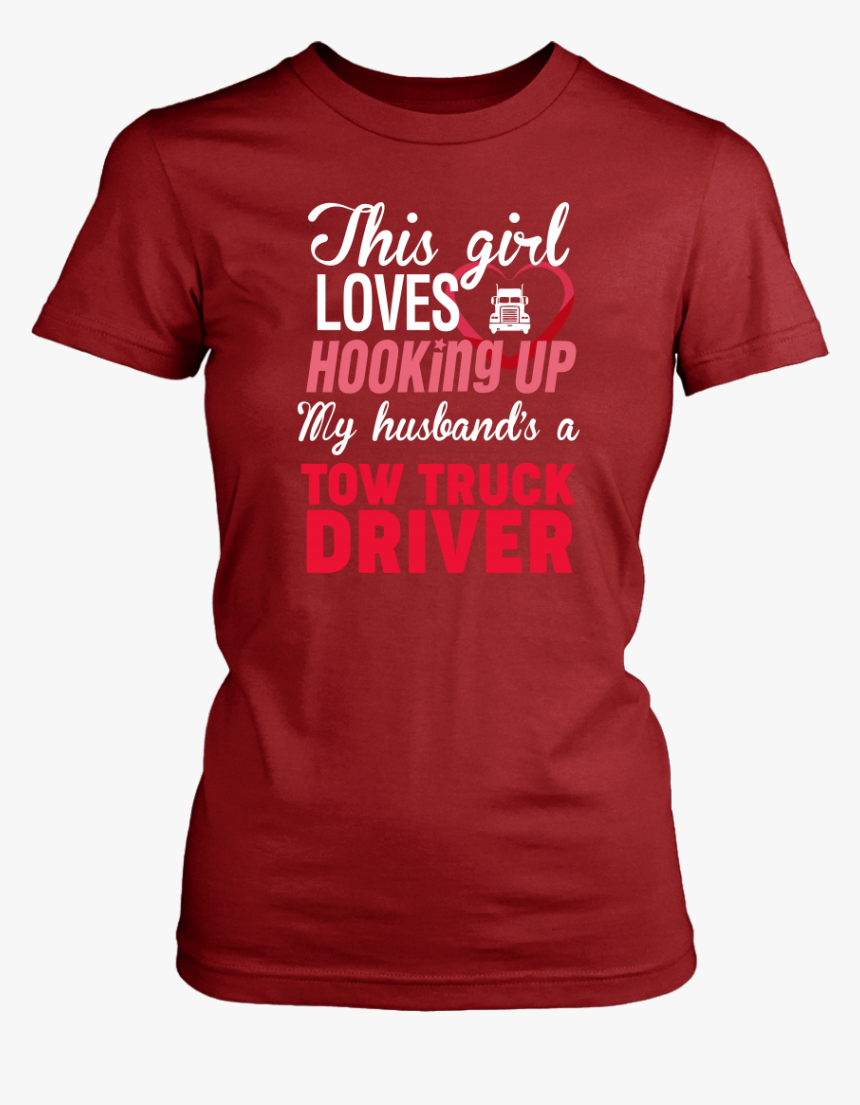 This Girl Loves Her Tow Truck Driver"
 Class="lazyload - Active Shirt, HD Png Download, Free Download