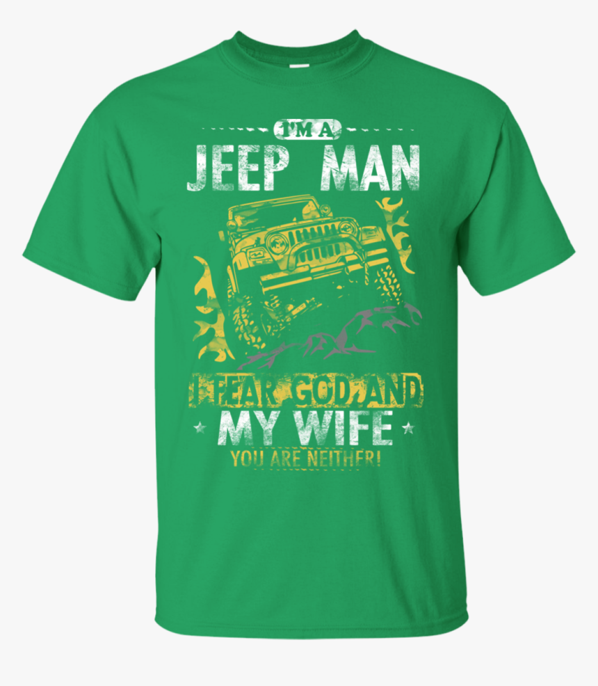 Im A Jeep Man I Fear God And My Wife - Active Shirt, HD Png Download, Free Download