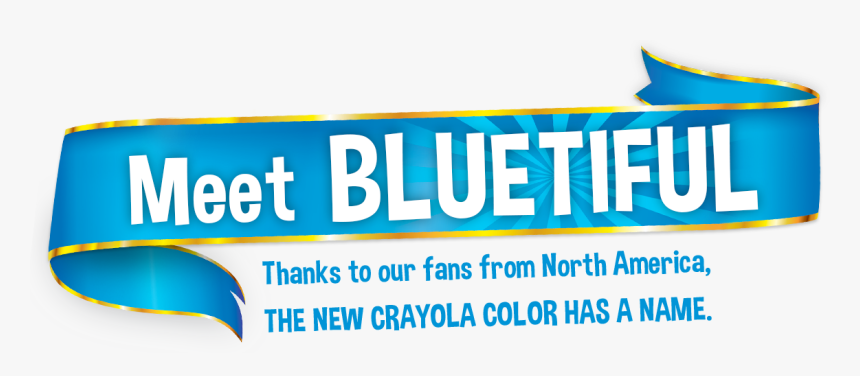 Meet Bluetiful Thanks To Our Fans From North America - Crayola Bluetiful, HD Png Download, Free Download